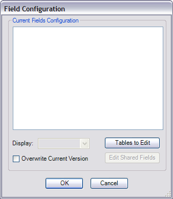 Current Fields Configuration Table area with Tables to Edit enabled